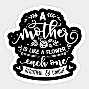 A mother Is like a flower, Mother's day gift for mommy Sticker